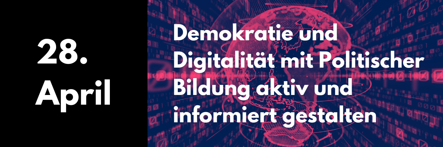 28. April 2025: Demokratie und Digitalität mit Politischer Bildung aktiv und informiert gestalten