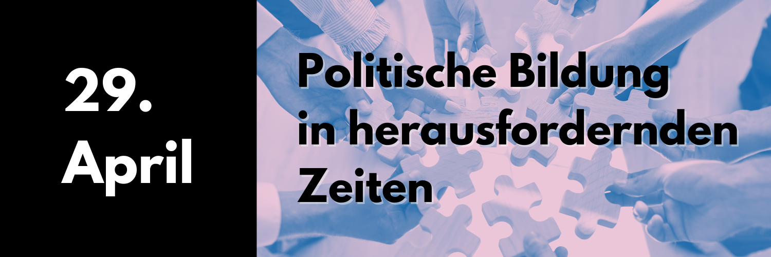 29. April 2025: Politische Bildung in herausfordernden Zeiten