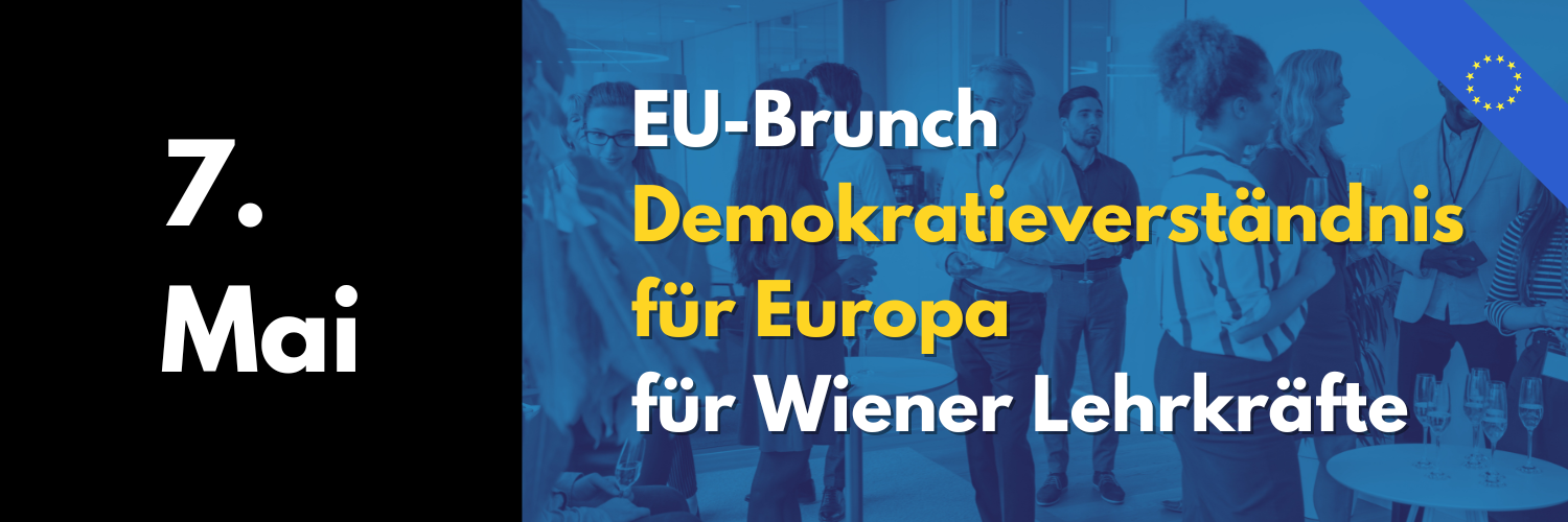 7. Mai 2025: EU-Brunch „Demokratieverständnis in Europa“ für Wiener Lehrkräfte